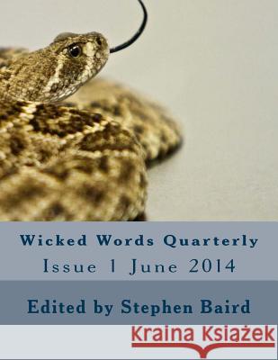 Wicked Words Quarterly: Issue 1 June 2014 Deborah Bailey J. J. Steinfeld Logan Merriweather 9781499570519 Createspace Independent Publishing Platform - książka