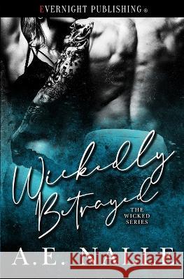 Wickedly Betrayed A E Nalle   9780369508027 Evernight Publishing - książka