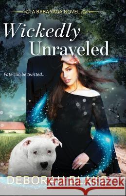 Wickedly Unraveled: A Baba Yaga Novel Deborah Blake 9781093428018 Independently Published - książka