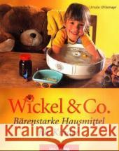 Wickel & Co. : Sanft und natürlich heilen - die besten Hausmittel für Kinder Uhlemayr, Ursula   9783980781503 Urs-Verlag - książka