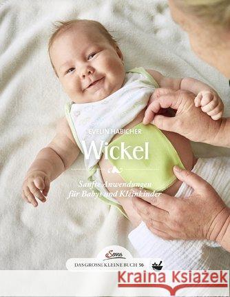 Wickel : Sanfte Anwendungen für Babys und Kleinkinder Habicher, Evelin 9783710400636 Servus - książka