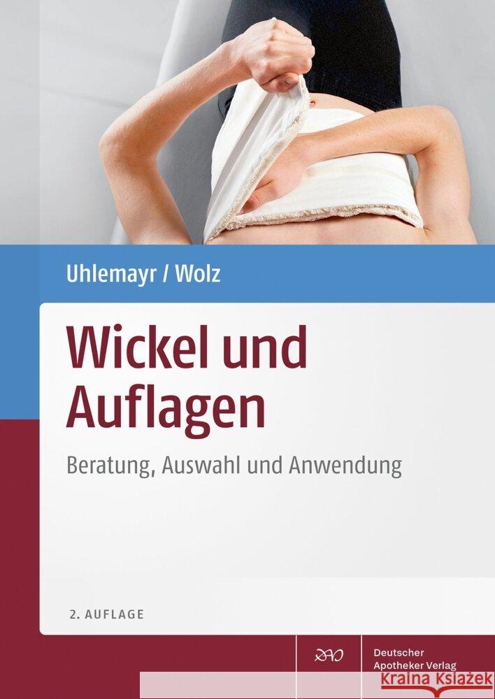 Wickel und Auflagen Uhlemayr, Ursula, Wolz, Dietmar 9783769280333 Deutscher Apotheker Verlag - książka