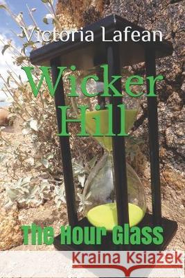 Wicker Hill: The Hour Glass Victoria Amanda Lafean 9781686363450 Independently Published - książka