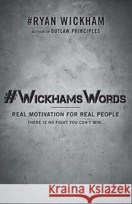 #WickhamsWords: Real Motivation for Real People Wickham, Ryan 9781460260289 FriesenPress - książka
