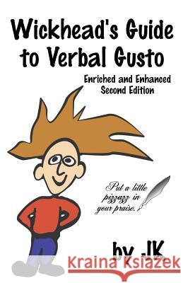 Wickhead's Guide to Verbal Gusto Second Edition Jim Kelly 9780979354205 Groundbreaking Press - książka