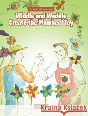 Widdle and Waddle Create the Pinwheel Toy Mary Fey 9781644682715 Covenant Books - książka