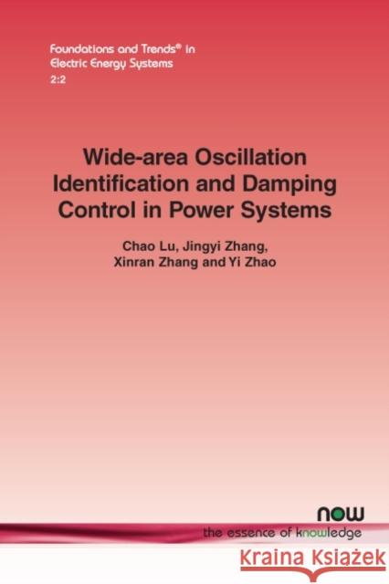 Wide-Area Oscillation Identification and Damping Control in Power Systems Chao Lu Jingyi Zhang Xinran Zhang 9781680834789 Now Publishers - książka