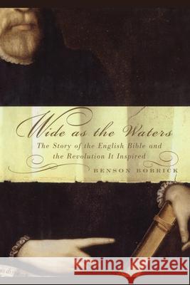 Wide as the Waters: The Story of the English Bible and the Revolution Bobrick, Benson 9781451613605 Simon & Schuster - książka