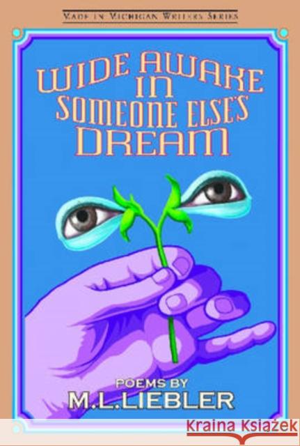 Wide Awake in Someone Else's Dream M. L. Liebler ML Liebler 9780814333822 Wayne State University Press - książka
