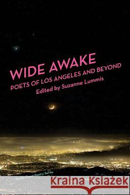Wide Awake: Poets of Los Angeles and Beyond Pacific Coast Poetry Series              Suzanne Lummis Liz Camfiord 9781892184030 Beyond Baroque Books/Pacific Coast Poetry Ser - książka