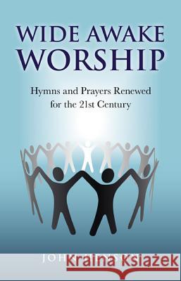 Wide Awake Worship – Hymns and Prayers Renewed for the 21st Century John Henson 9781846943928 John Hunt Publishing - książka