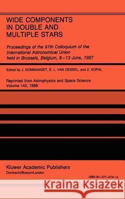 Wide Components in Double and Multiple Stars: Proceedings of the 97th Colloquium of the International Astronomical Union Held in Brussels, Belgium, 8- Dommanget, J. 9789027727374 Springer - książka