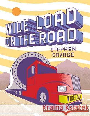 Wide Load on the Road Stephen Savage Stephen Savage 9781250881830 Roaring Brook Press - książka
