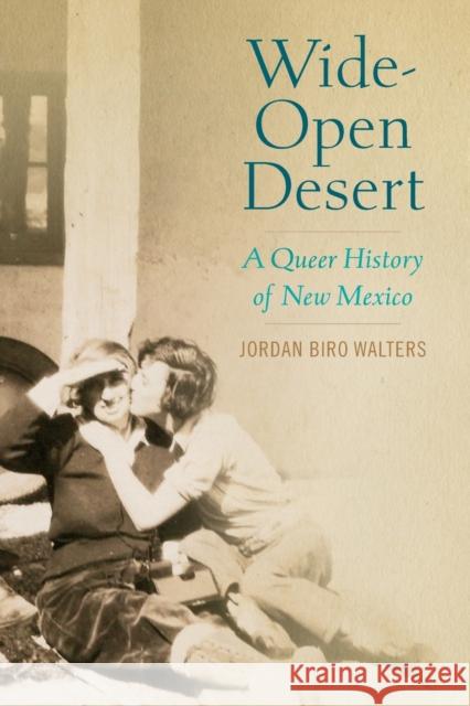Wide-Open Desert: A Queer History of New Mexico Jordan (Assistant Professor of History, College of Wooster) Biro Walters 9780295751023 University of Washington Press - książka