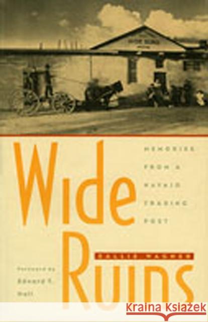 Wide Ruins: Memories from a Navajo Trading Post Wagner, Sallie 9780826318053 University of New Mexico Press - książka
