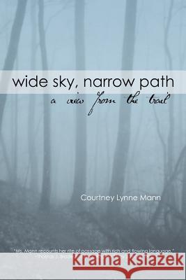 Wide Sky, Narrow Path: A View From The Trail Mann, Courtney L. 9781456810870 Xlibris Corporation - książka