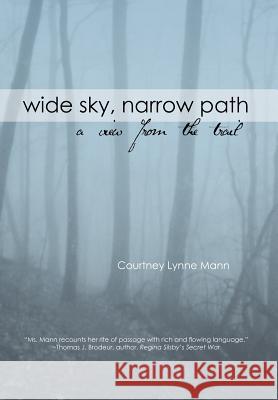 Wide Sky, Narrow Path: A View from the Trail Mann, Courtney L. 9781456810887 Xlibris Corporation - książka