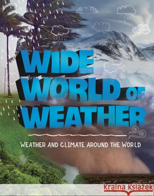 Wide World of Weather: Weather and Climate Around the World Emily Raij 9781474797313 Capstone Global Library Ltd - książka