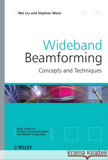 Wideband Beamforming: Concepts and Techniques Liu, Wei 9780470713921  - książka