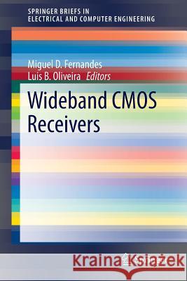 Wideband CMOS Receivers Miguel Duarte Madeira Fernandes Luis Augusto Bica Gomes Oliveira 9783319189192 Springer - książka