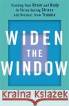 Widen the Window: Training your brain and body to thrive during stress and recover from trauma Elizabeth Stanley 9781529352788 Hodder & Stoughton