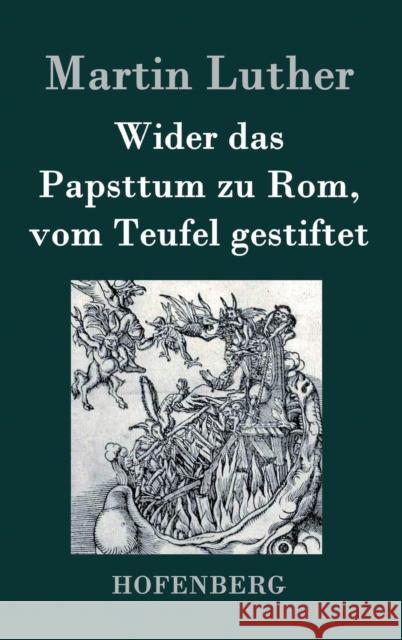 Wider das Papsttum zu Rom, vom Teufel gestiftet Martin Luther 9783843023924 Hofenberg - książka