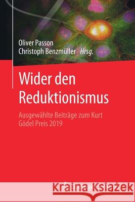 Wider Den Reduktionismus: Ausgewählte Beiträge Zum Kurt Gödel Preis 2019 Passon, Oliver 9783662631867 Springer Spektrum - książka