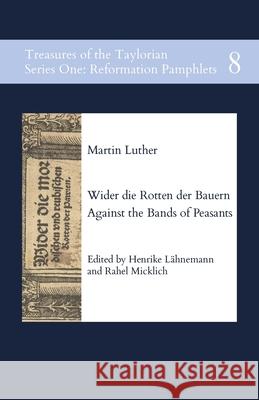 Wider die Rotten der Bauern. Against the Bands of Peasants Martin Luther Henrike L?hnemann Rahel Micklich 9781068605871 Taylor Institution Library - książka