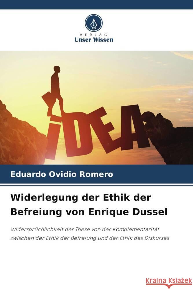 Widerlegung der Ethik der Befreiung von Enrique Dussel Eduardo Ovidio Romero 9786207233434 Verlag Unser Wissen - książka