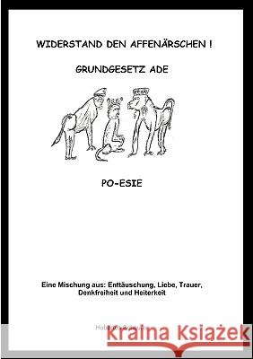Widerstand den Affenärschen!: Grundgesetz ade Hubertus Scheurer 9783839156094 Books on Demand - książka