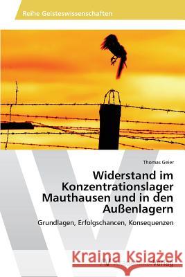 Widerstand im Konzentrationslager Mauthausen und in den Außenlagern Geier Thomas 9783639450262 AV Akademikerverlag - książka