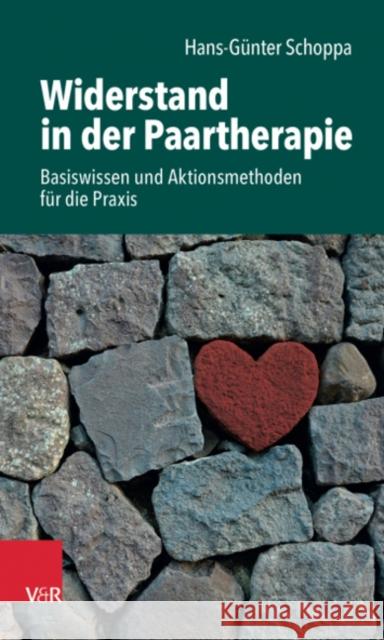 Widerstand in der Paartherapie: Basiswissen und Aktionsmethoden fur die Praxis Hans-Gunter Schoppa 9783525462805 Vandenhoeck & Ruprecht GmbH & Co KG - książka