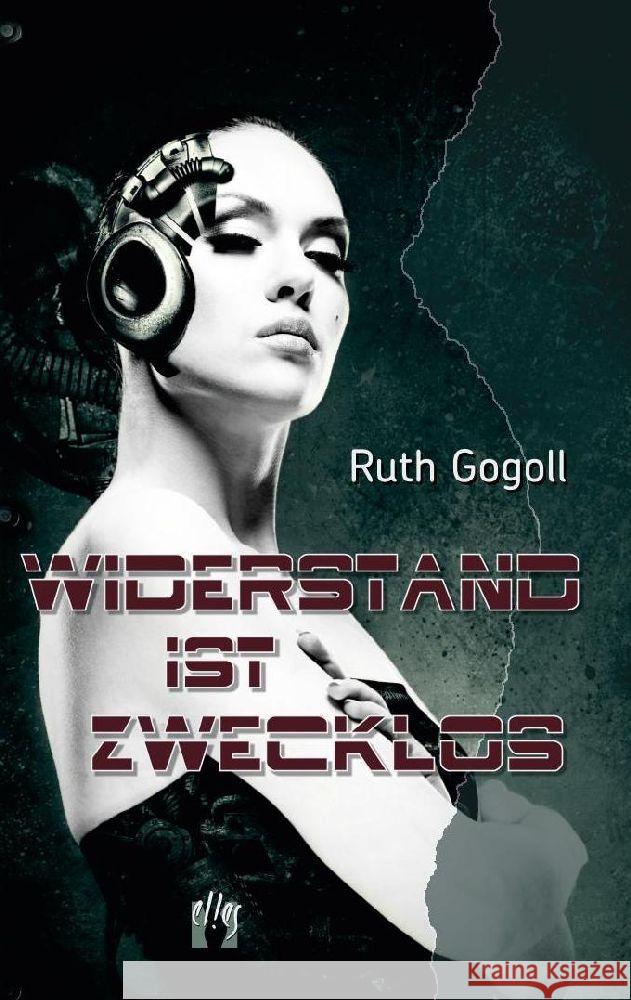 Widerstand ist zwecklos Gogoll, Ruth 9783941598423 Elles - książka