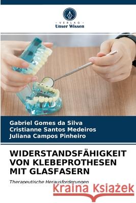 Widerstandsfähigkeit Von Klebeprothesen Mit Glasfasern Da Silva, Gabriel Gomes 9786203688702 Verlag Unser Wissen - książka