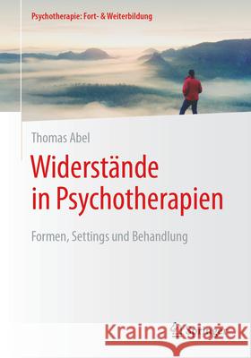 Widerst?nde in Psychotherapien: Formen, Settings Und Behandlung Thomas Abel 9783662705261 Springer - książka