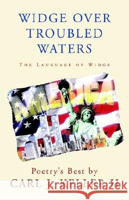 Widge over Troubled Waters: The Language of Widge Keller, Carl J. 9781401067915 XLIBRIS CORPORATION - książka
