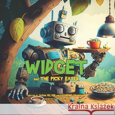 Widget and the Picky Eater Catherine Grantham Susan Peltier Eli Allen 9798389932371 Independently Published - książka
