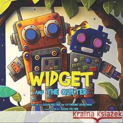 Widget and the Quilter Catherine Grantham, Susan Peltier, Christina Fontenette 9798396203808 Independently Published - książka
