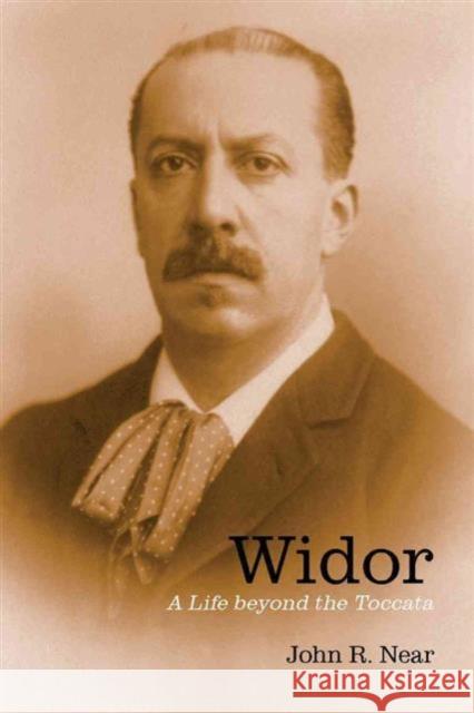 Widor: A Life Beyond the Toccata Near, John R. 9781580463690 University of Rochester Press - książka