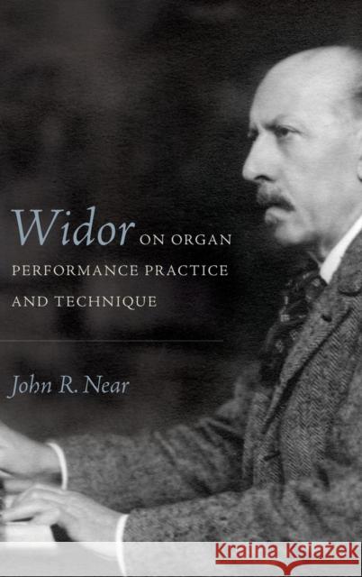 Widor on Organ Performance Practice and Technique John Near 9781580469449 University of Rochester Press - książka