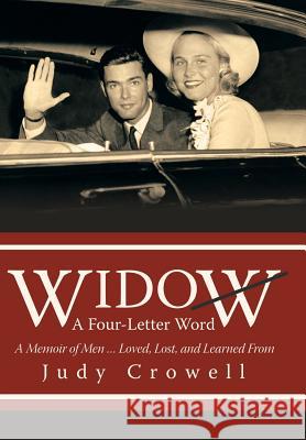 Widow: A Four-Letter Word: A Memoir of Men ... Loved, Lost, and Learned From Crowell, Judy 9781491782415 iUniverse - książka