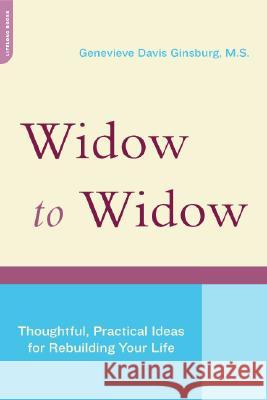 Widow to Widow: Thoughtful, Practical Ideas for Rebuilding Your Life Genevieve Davis Ginsburg 9780738209968 Da Capo Press - książka