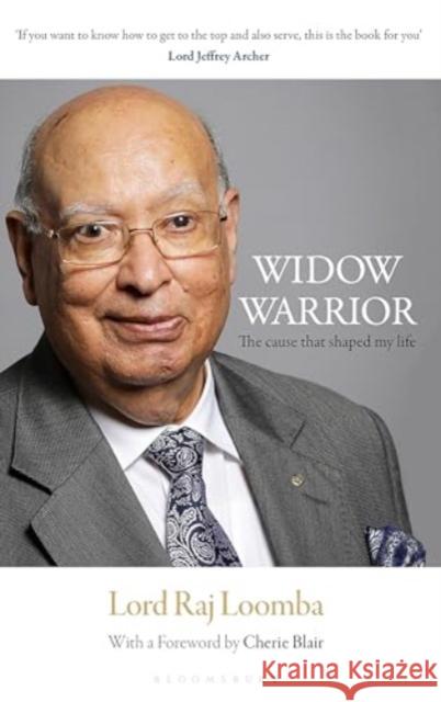 Widow Warrior: The Cause That Shaped My Life Lord Raj Loomba 9789356407565 Bloomsbury India - książka