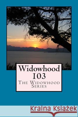 Widowhood 103: The Widowhood Series Dawn Millen 9781499786590 Createspace - książka