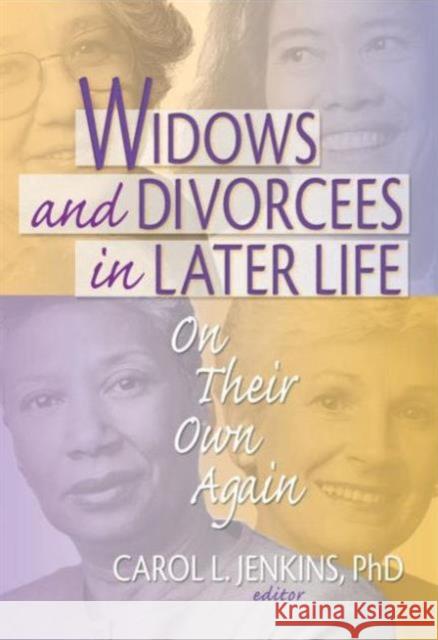 Widows and Divorcees in Later Life: On Their Own Again Jenkins, Carol L. 9780789021922 Haworth Press - książka