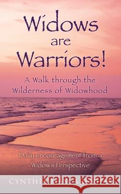 Widows are Warriors! A Walk through the Wilderness of Widowhood: Daily encouragement from a Widow's Perspective Cynthia Mascarenhas 9781630507121 Xulon Press - książka