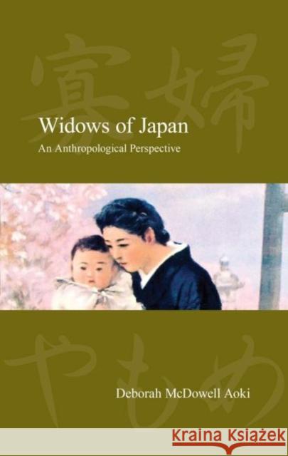 Widows of Japan: An Anthropological Perspective McDowell Aoki                            Deborah McDowel 9781920901288 Trans Pacific Press - książka