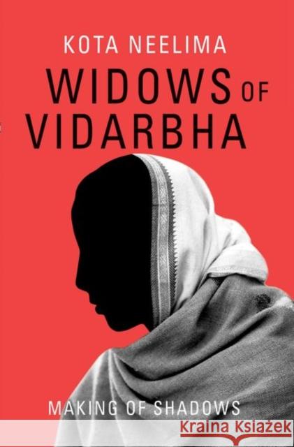 Widows of Vidarbha: Making of Shadows Kota Neelima 9780199484676 Oxford University Press, USA - książka