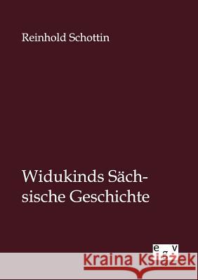 Widukinds Sächsische Geschichte Schottin, Reinhold 9783863828158 Europäischer Geschichtsverlag - książka