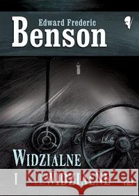 Widzialne i niewidzialne Edward Frederic Benson 9788374703253 C&T - książka